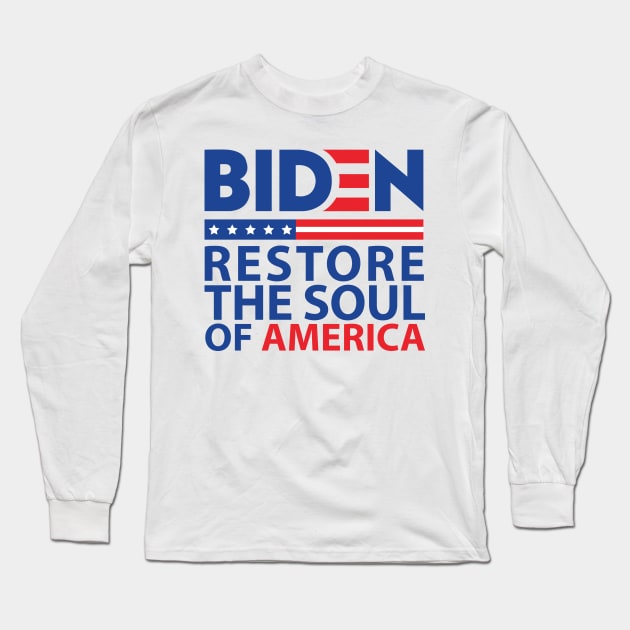 Biden restore the soul of America Long Sleeve T-Shirt by MShams13